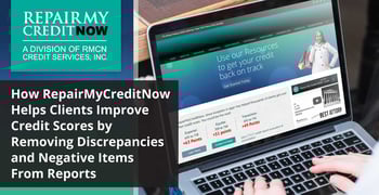How RepairMyCreditNow Helps Clients Improve Credit Scores by Removing Discrepancies and Negative Items From Reports How RepairMyCreditNow Helps Clients Improve Credit Scores by Removing Discrepancies and Negative Items From Reports