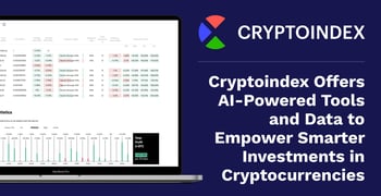 Cryptoindex Offers AI-Powered Tools and Data to Empower Smarter Investments in Cryptocurrencies Cryptoindex Offers AI-Powered Tools and Data to Empower Smarter Investments in Cryptocurrencies