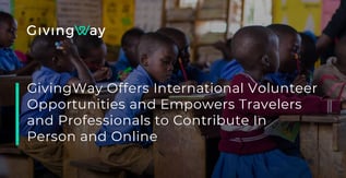 GivingWay Empowers International Volunteerism