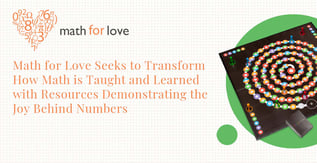 Math for Love: Transforming How Math is Learned