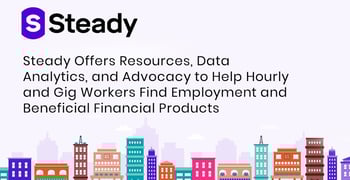 Steady Offers Resources Analytics And Advocacy For Workers Steady Offers Resources Analytics And Advocacy For Workers