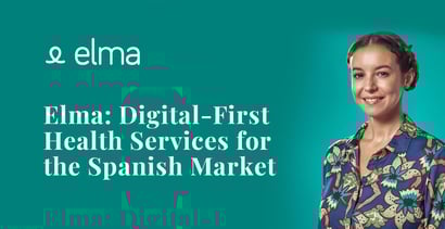 Elma Provides Digital First Health Services For The Spanish Market Elma Provides Digital First Health Services For The Spanish Market