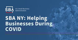 The SBA New York District Office is Working to Provide Small Business Loans and Facilitate the CARES Act During the COVID-19 Pandemic