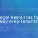 Legal Resources for Subprime Bay Area Tenants Facing Eviction and Harassment Issues