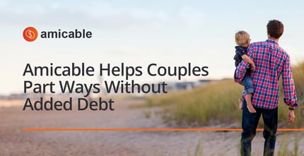 Amicable Helps Couples Part Ways Without Added Debt