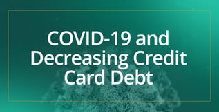 COVID-19 and Decreasing Credit Card Debt