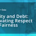 The Dignity and Debt Project Focuses Research on Creating Financial Services that Cultivate Dignity, Respect, and Fairness