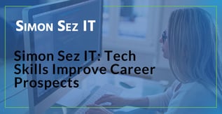 Simon Sez IT: Tech Skills Improve Career Prospects