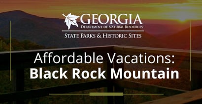 Affordable Vacations At Black Rock Mountain Affordable Vacations At Black Rock Mountain
