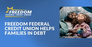 Freedom Federal Credit Union Helps Families in Debt