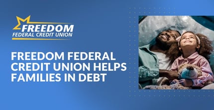Freedom Federal Credit Union Helps Families In Debt