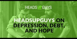 HeadsUpGuys Provides Valuable Resources for Men Struggling with Depression Caused by Debt