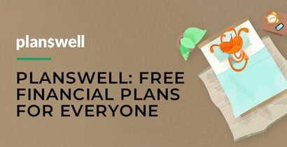 Planswell Offers Free Financial Plans For Everyone Planswell Offers Free Financial Plans For Everyone
