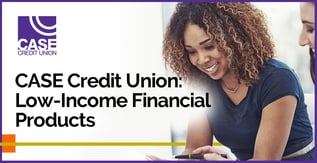 CASE Credit Union: Financial Products for Low-Income Members