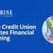 Marine Credit Union’s Loan Products and Programs Cultivate Financial Well-Being for its Members