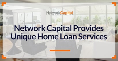 Network Capital Provides Unique Home Loan Services