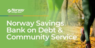 Norway Savings Bank on Debt & Community Service