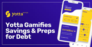 Yotta Gamifies Savings & Preps for Unexpected Debt
