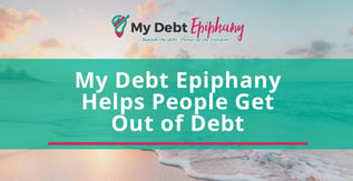 My Debt Epiphany Helps People Get Out of Debt
