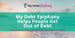 My Debt Epiphany Offers Valuable Resources to Help People Organize Finances and Get Out of Debt