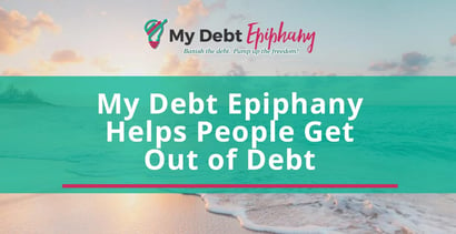 My Debt Epiphany Helps People Get Out Of Debt