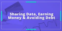 How Consumers Can Earn Money and Potentially Avoid Debt by Sharing Anonymized Data Insights