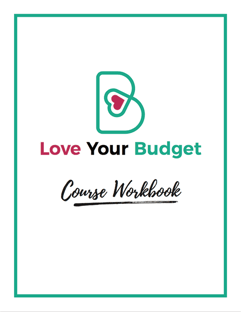 Love Your Budget Course Workbook