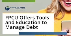 Financial Plus Credit Union Helps Members Manage Debt through Education, Philanthropy, and Digital Tools