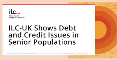 Ilc Uk Shows Debt And Credit Issues In Senior Populations Ilc Uk Shows Debt And Credit Issues In Senior Populations