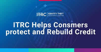 Itrc Help Consumers Protect And Rebuild Credit Itrc Help Consumers Protect And Rebuild Credit