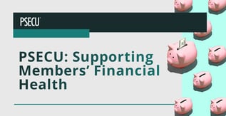 PSECU: Supporting Members’ Financial Health