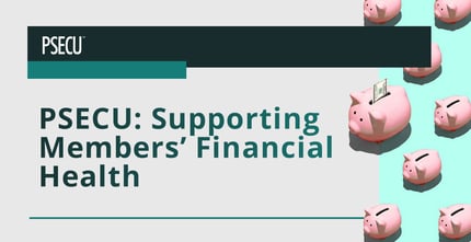 Psecu Is A Credit Union That Supports Members Financial Health