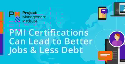 Pmi Certifications Can Lead To Better Jobs Less Debt Pmi Certifications Can Lead To Better Jobs Less Debt