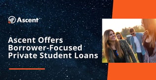 Ascent Offers Borrower-Focused Private Student Loans
