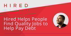 Hired Helps Job-Seekers Get Matched with Jobs They Love and Earn Money to Pay Down Debt