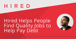 Hired Helps People Find Quality Jobs to Help Pay Debt