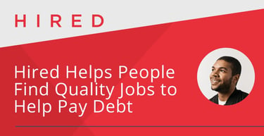 Hired Helps People Find Quality Jobs To Help Pay Debt