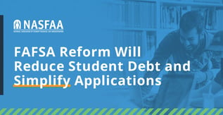 FAFSA Reform Will Reduce Student Debt and Simplify Applications