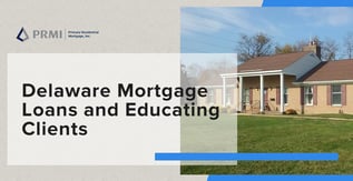 Delaware Mortgage Loans and Educating Clients
