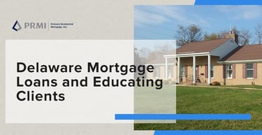Delaware Mortgage Loans And Educating Clients