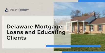 Delaware Mortgage Loans And Educating Clients