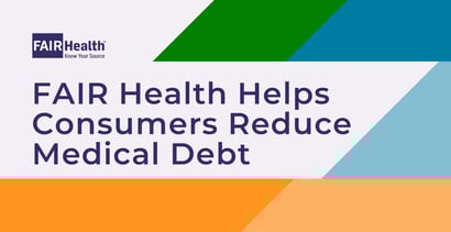 Fair Health Resources May Help Reduce Chance Of Going Into Medical Debt Fair Health Resources May Help Reduce Chance Of Going Into Medical Debt