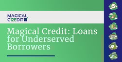 Magical Credit Specializes in Providing Loans for Non-Prime and Underserved Borrowers