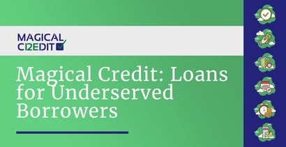 Magical Credit Provides Loans For Underserved Borrowers