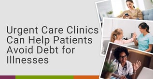 Urgent Care Clinics Can Help Patients Avoid Debt for Illnesses