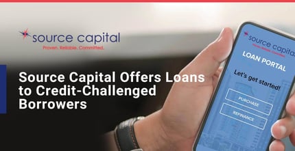 Source Capital Offers Loans To Credit Challenged Borrowers
