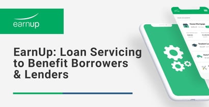 Earnup Facilitates Loan Servicing To Benefit Borrowers Lenders Earnup Facilitates Loan Servicing To Benefit Borrowers Lenders