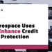 Featurespace Leverages AI and Machine Learning to Protect Consumer Credit and Finances from Fraud