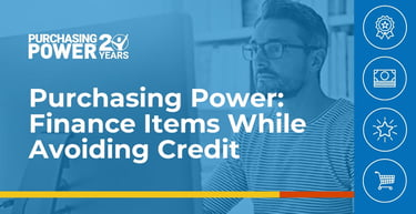 Purchasing Power And Financing Items While Avoiding Credit