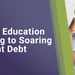 America’s Student Loan Debt Burden Rises Alongside Soaring Higher Education Costs